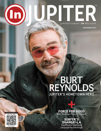 InJupiter Magazine - May June 2017 - Burt Reynolds - Jupiter Floridas Favorite Magazine